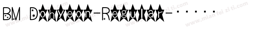 BM Dohyeon-Regular字体转换